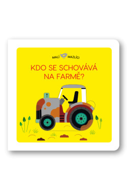 Malí mazlíci Kdo se schovává na farmě? Lucie Brunelliére