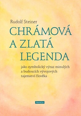 Chrámová Zlatá legenda Rudolf Steiner