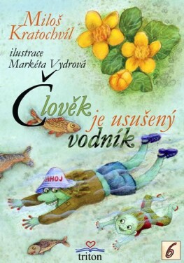 Člověk je usušený vodník - Miloš Kratochvíl