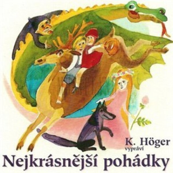 Nejkrásnější pohádky vypráví K. Höger (CD)