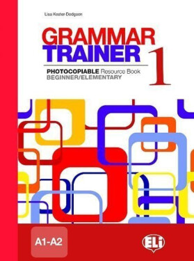 Grammar Trainer 1 Beginner/Elementary (A1/A2) - L. Kester-dodgson