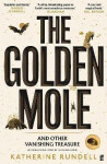 The Golden Mole: and Other Vanishing Treasure - Katherine Rundellová