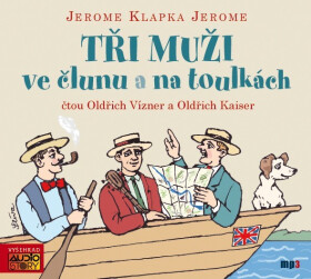 Tři muži ve člunu a Tři muži na toulkách - CDmp3 (Čte Oldřich Vízner, Oldřich Kaiser) - Jerome Klapka Jerome