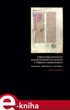 Středověké knihovny augustiniánských kanonií Třeboni Borovanech Lucie Doležalová