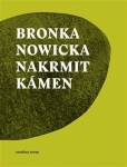 Nakrmit kámen - Bronka Nowicka