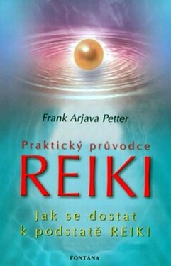 Praktický průvodce Reiki Reiki Frank Petter