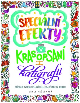 Speciální efekty v krasopsaní a kaligrafii - Grace Frösénová