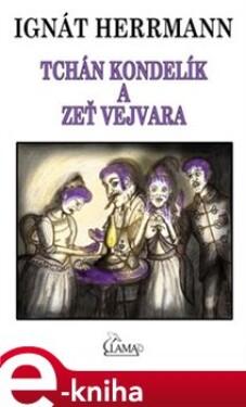 Tchán Kondelík a zeť Vejvara - Ignát Herrmann e-kniha