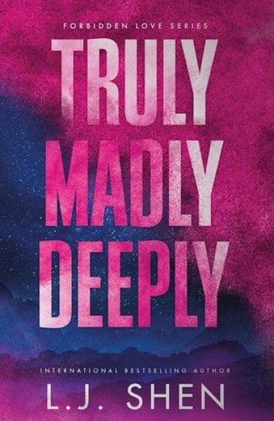 Truly Madly Deeply: the must-read enemies to lovers, best friend´s brother romance that´s intense, spicy, and addictive - L. J. Shen