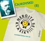 Nebojte se klasiky! Petr Iljič Čajkovskij, Petr Iljič Čajkovskij,