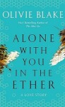 Alone With You in the Ether Olivie Blake