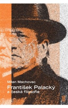 František Palacký česká filosofie Milan Machovec