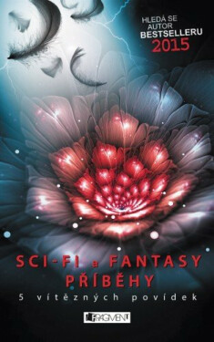 Hledá se autor bestselleru 2015 – Sci-fi a fantasy příběhy - Hlavinková L., Dvořáková M., Svozilová L., Kolda J., Švejnoha J.