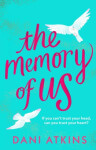 The Memory of Us: A brand-new love story for 2024. Filled with heart-wrenching romance, family love, and mystery - Dani Atkins
