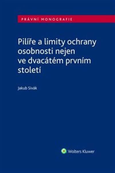 Pilíře limity ochrany osobnosti nejen ve dvacátém prvním století