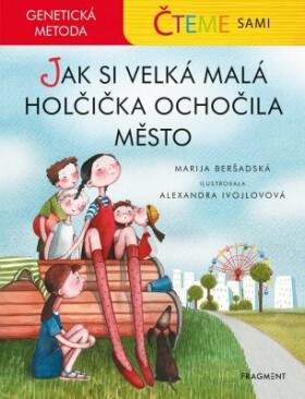 Čteme sami – genetická metoda - Jak si velká malá holčička ochočila město - Marija Beršadskaja - e-kniha