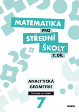 Matematika pro střední školy 7.díl průvodce pro učitele