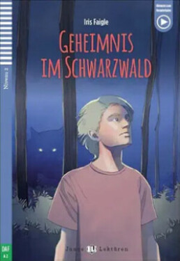 Junge ELi Lektüren Niveau 2 (daf A2): Geheimnis im Schwarzwald + Downloadable Multimedia - Iris Faigle