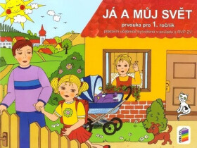 Já a můj svět 1 - prvouka (pracovní učebnice) - Věra Štiková