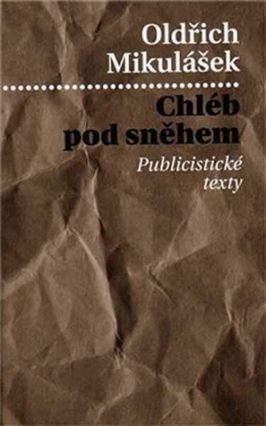 Chléb pod sněhem Oldřich Mikulášek