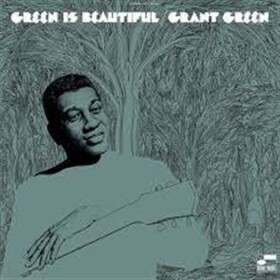 Green Is Beautiful - Grant Green