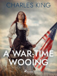 A War-Time Wooing - Charles King - e-kniha