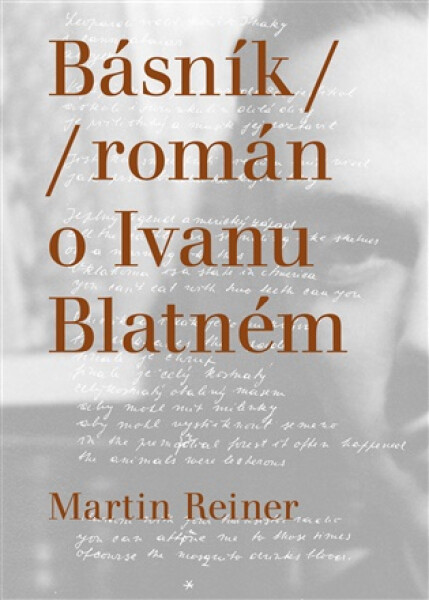 Básník - Román o Ivanu Blatném - Martin Reiner