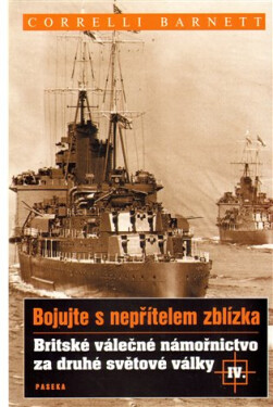 IV. Britské válečné námořnictvo za druhé světové války Correlli Barnett