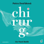 Chirurg Petra Dvořáková audiokniha