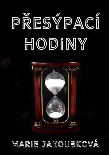 Přesýpací hodiny - Marie Jakoubková