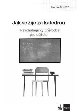 Psychologický průvodce díl Jak se žije za katedrou Eva Martináková