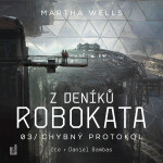 Z deníků Robokata 3 – Chybný protokol - Martha Wells - audiokniha