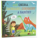 Jak Ondra zachránil dinosaury babičku