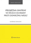 Předběžná opatření ve věcech ochrany proti domácímu násilí - Kateřina Čuhelová
