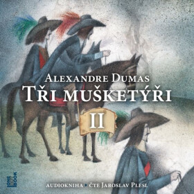 Tři Mušketýři, II. díl - Alexandre Dumas - audiokniha