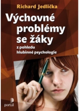 Výchovné problémy s žáky z pohledu hlubinné psychologie - Richard Jedlička