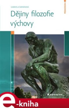 Dějiny filozofie výchovy - Gabriela Šarníková e-kniha