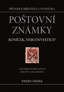 Poštovní známky - Koníček, nebo investice? - Radek Novák