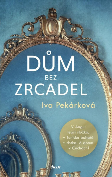 Dům bez zrcadel - Iva Pekárková