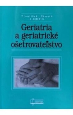 Geriatria geriatrické ošetrovateľstvo