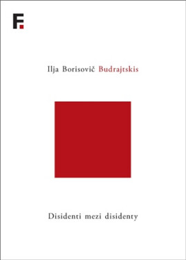 Disidenti mezi disidenty - Ilja Borisovič Budrajtskis