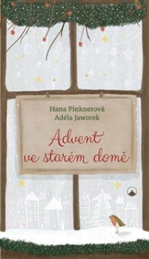 Advent ve starém domě - Hana Pinknerová