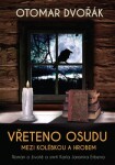 Vřeteno osudu: Mezi kolébkou hrobem Otomar Dvořák