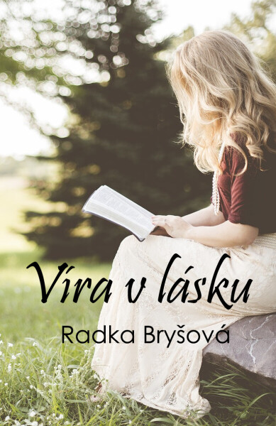 Víra v lásku - Radka Bryšová
