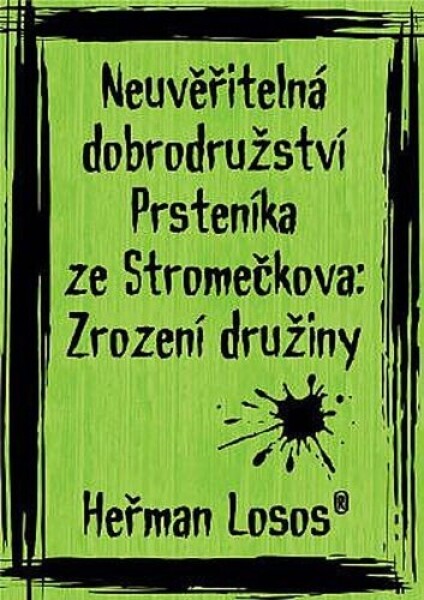 Neuvěřitelná dobrodružství Prsteníka ze Stromečkova: Zrození družiny - Heřman Losos