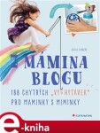 Z mámina blogu. 188 chytrých &quot;vychytávek&quot; pro maminky s miminky - Julia Lanzke e-kniha