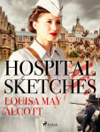 Hospital Sketches - Louisa May Alcottová - e-kniha