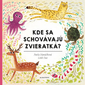 Kde sa schovávajú zvieratká - Pavla Hanáčková