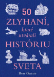 50 zlyhaní, ktoré utvárali históriu sveta - Ben Gazur