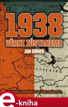 1938 Věrni zůstaneme. Nové vydání legendární knihy Žáby v mlíku - 1.díl - Jan Drnek e-kniha